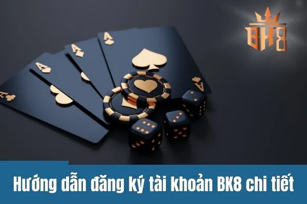 Hướng dẫn đăng ký tài khoản BK8 chi tiết