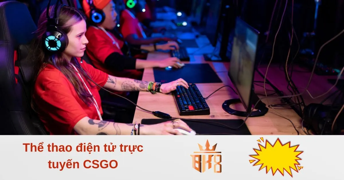 Thể thao điện tử trực tuyến CSGO