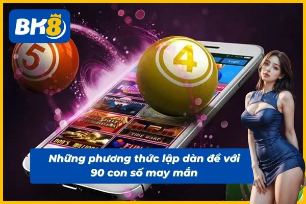 Phương thức lập dàn đề 90 số từ các cao thủ