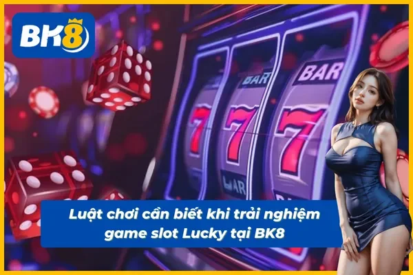 Hiểu rõ nguyên tắc trước khi quay hũ Lucky